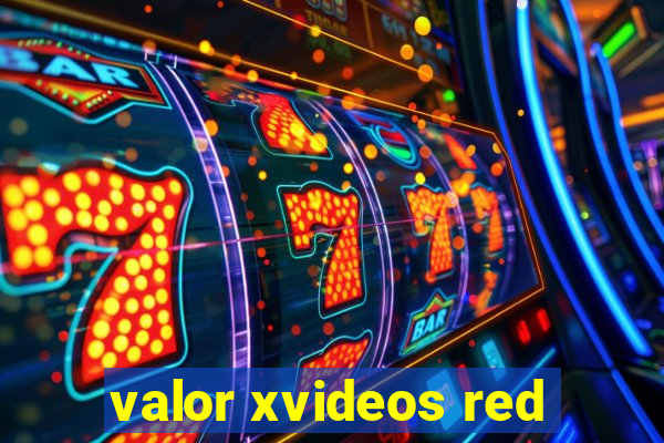 valor xvideos red